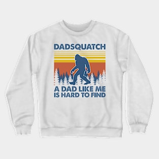 Dassquatch A dad like me is hard to find Crewneck Sweatshirt